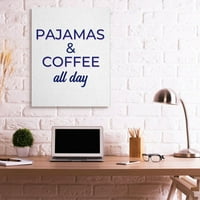 Stupell Industries pidžama i kafa cijeli dan ostanite kod kuće citirajte umjetnički dizajn platnenog zida