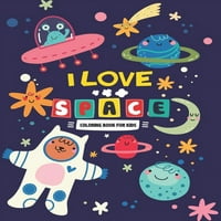Love Space Coloring Book za djecu: zabavni dizajn za dječake i djevojčice od i više godina, knjige o bojanju
