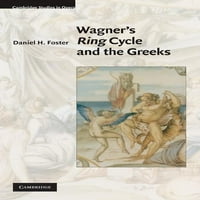 Studije Cambridgea u Operi: Wagner's ciklus zvona i Grci